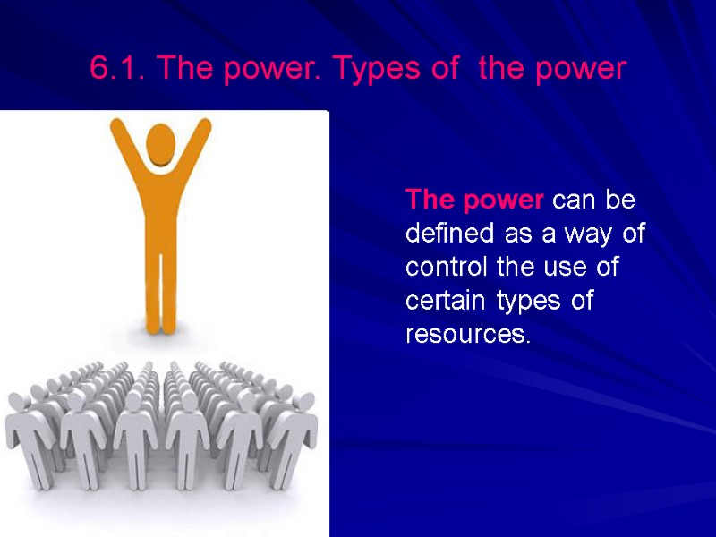 The power can be defined as a way of control the use of certain